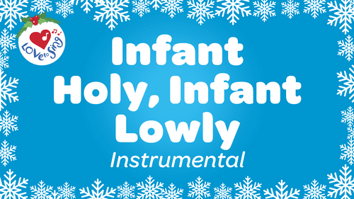 Christmas song Infant Holy Infant Lowly Instrumental by Love to Sing
