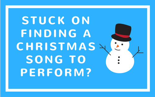Stuck on Finding a Christmas Song to perform?