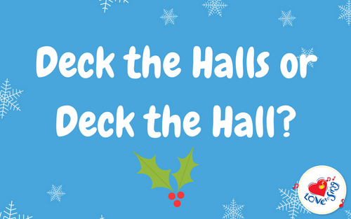 Deck the Hall or Deck the Halls?