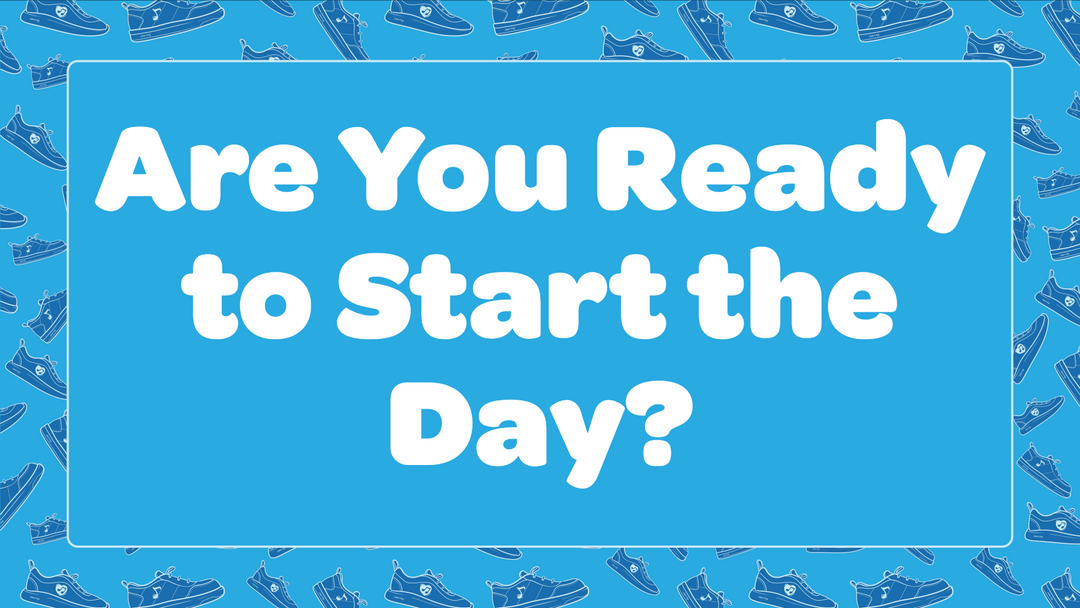 Are You Ready to Start the Day?