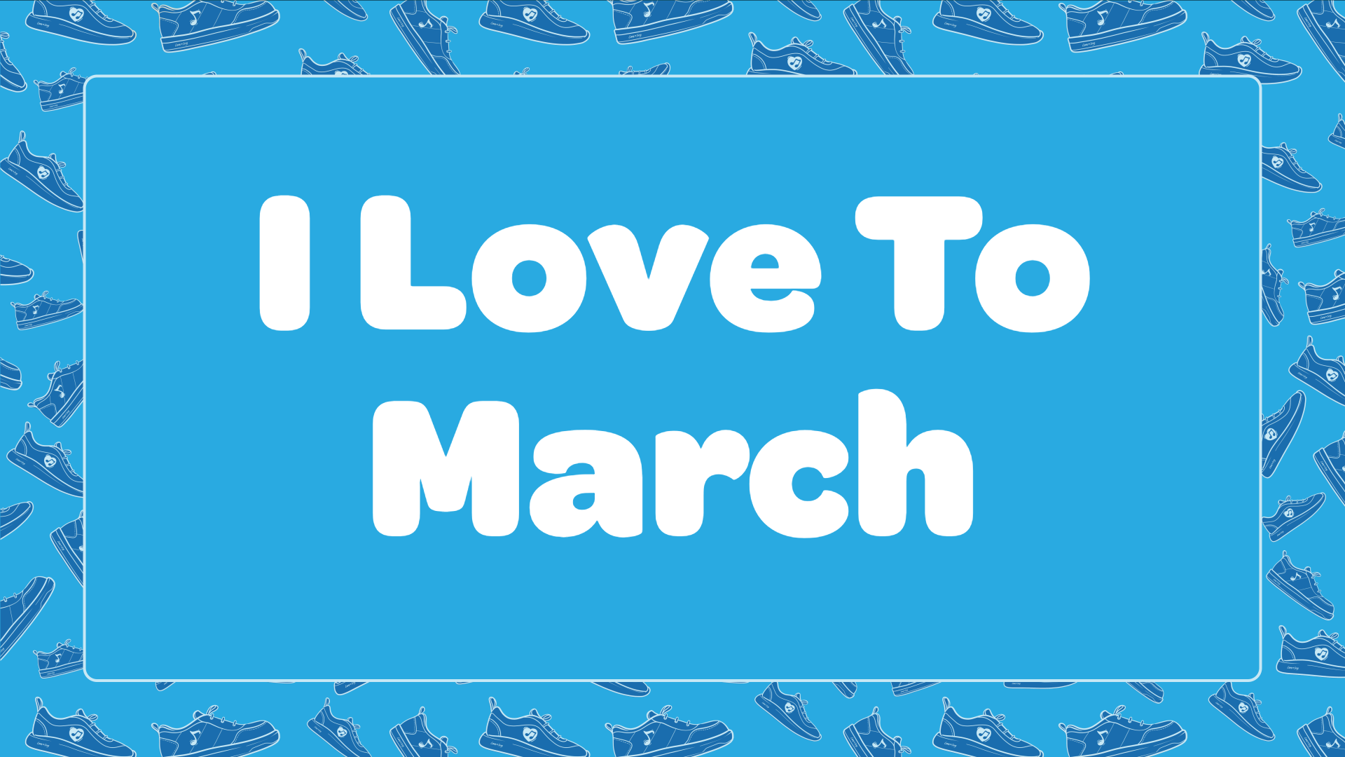 I Love To March