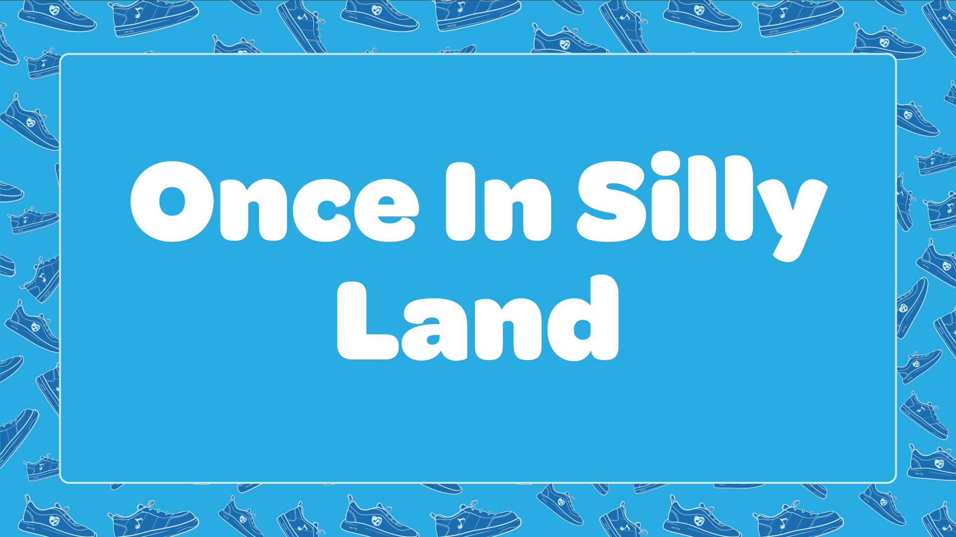 Once In Silly Land