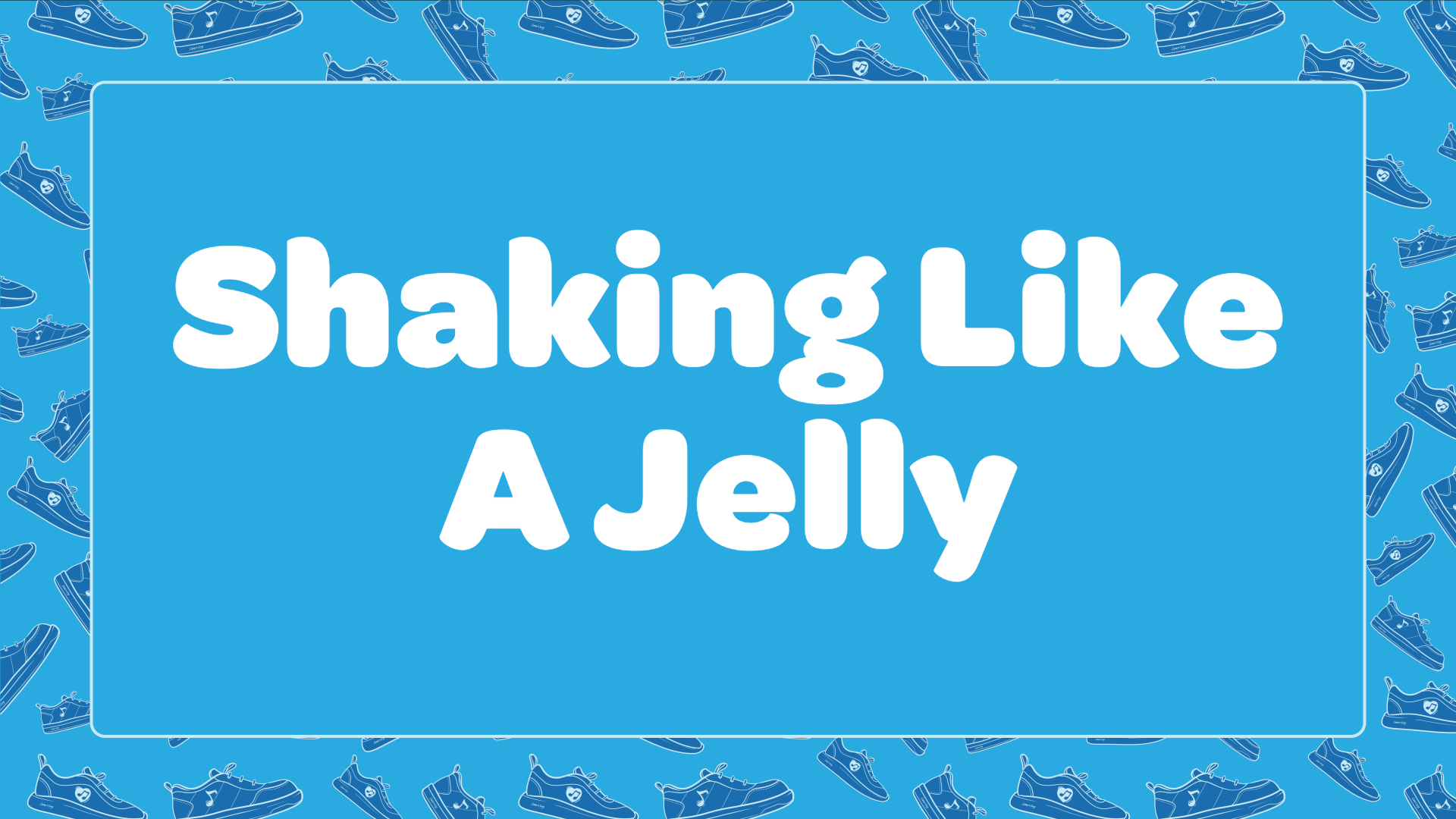 Shaking Like A Jelly
