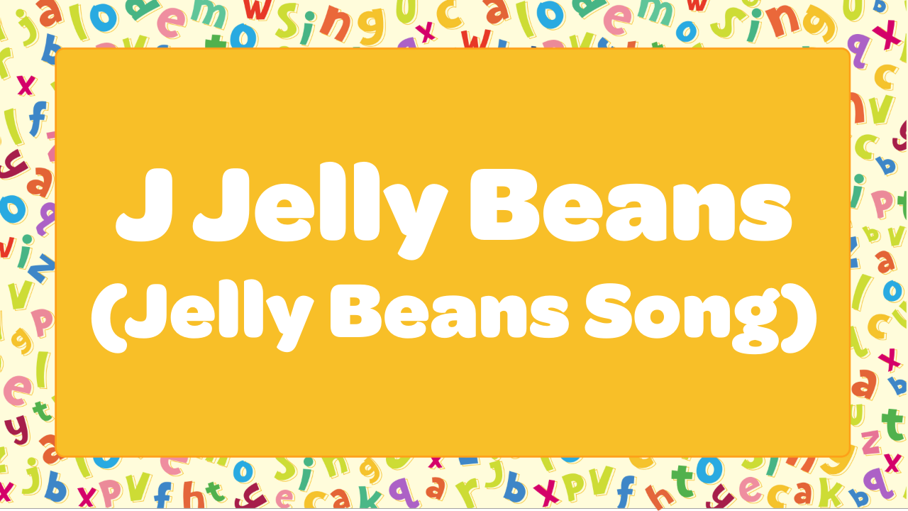 J Jelly Beans (Jelly Beans Song)