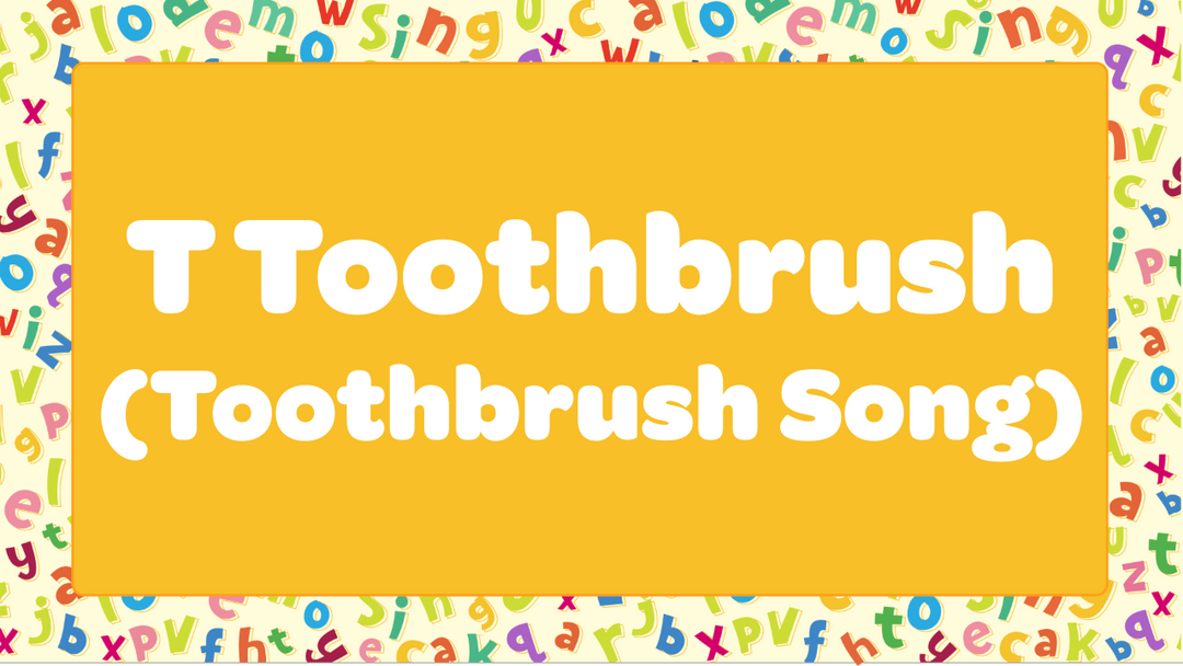 T Toothbrush (Toothbrush Song)