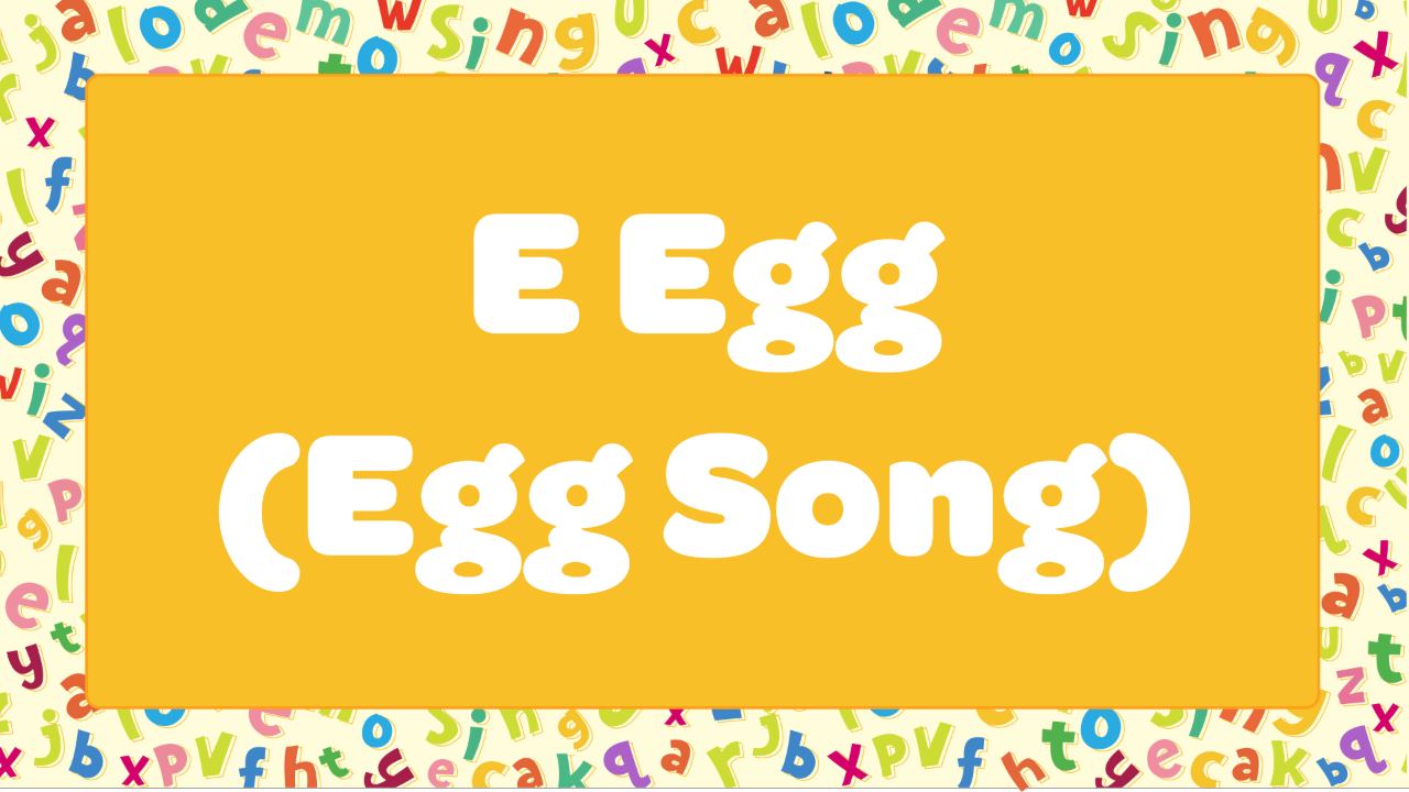 E Egg (Egg Song)