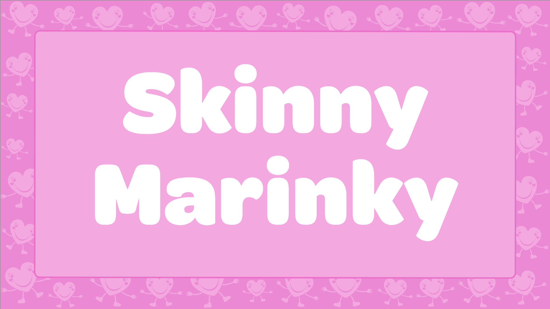 Skinny Marinky