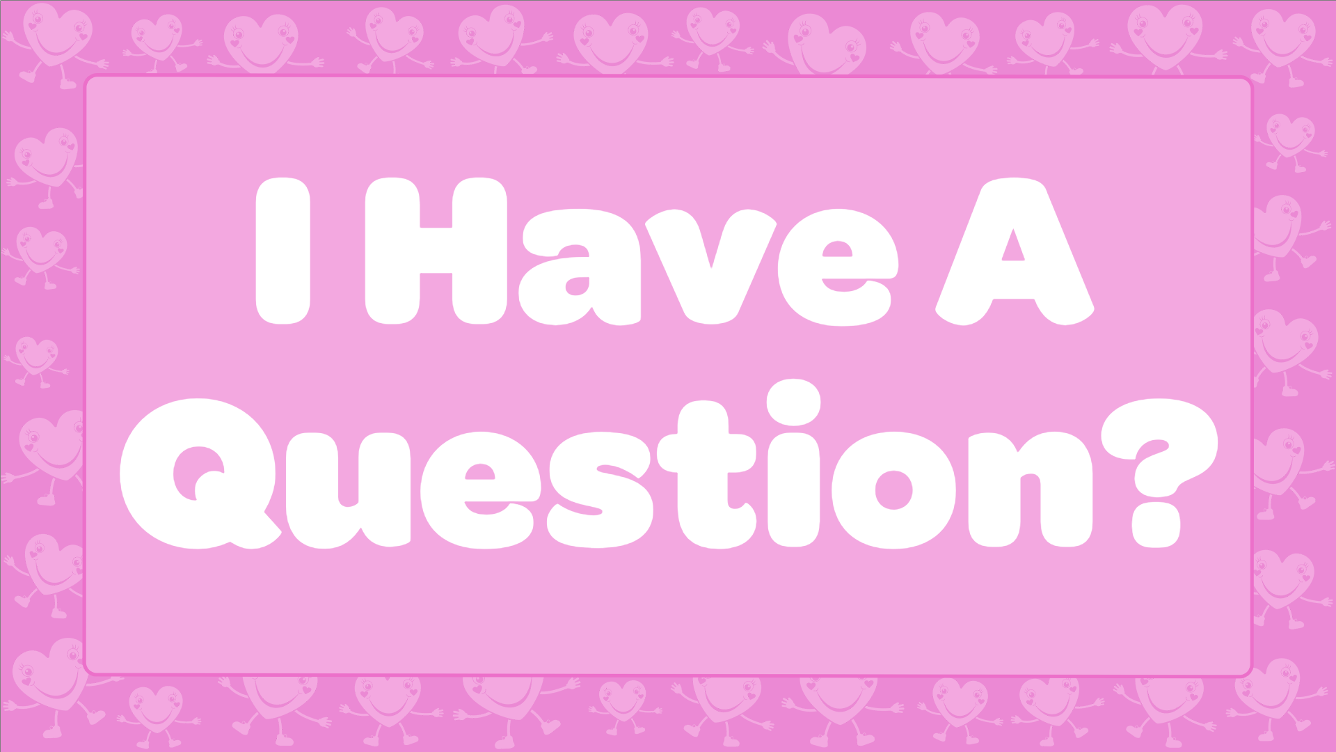 I Have a Question