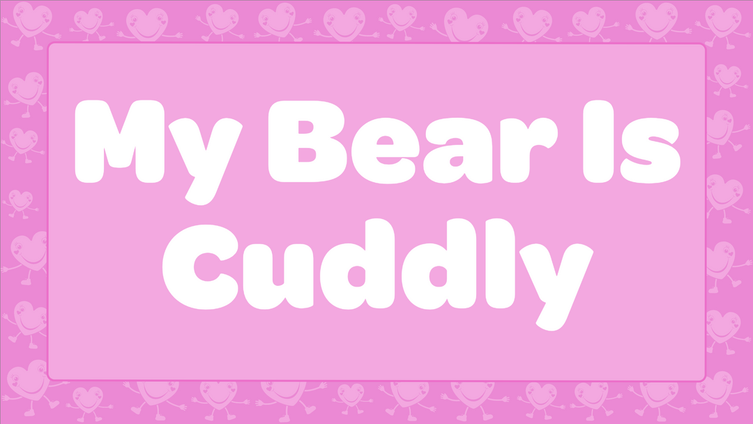 My Bear Is Cuddly