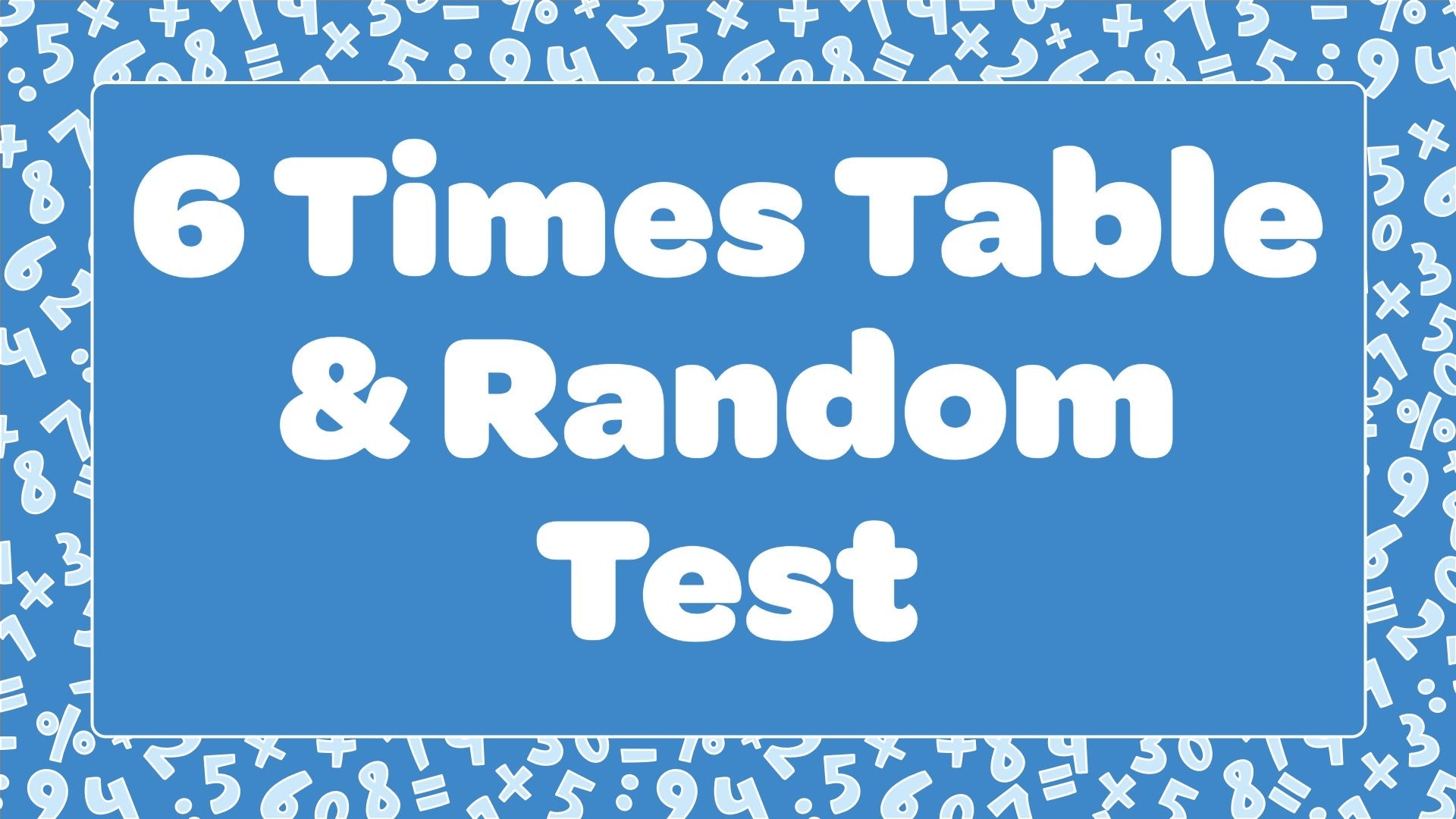 6 Times Table & Random Test