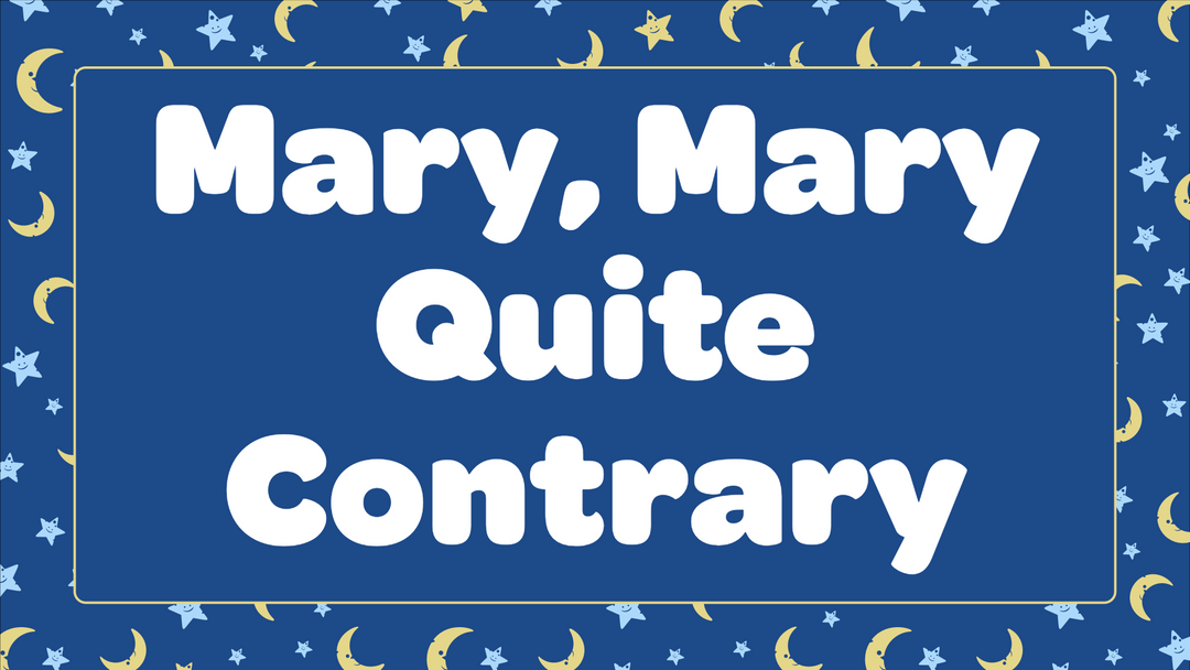 Mary Mary Quite Contrary