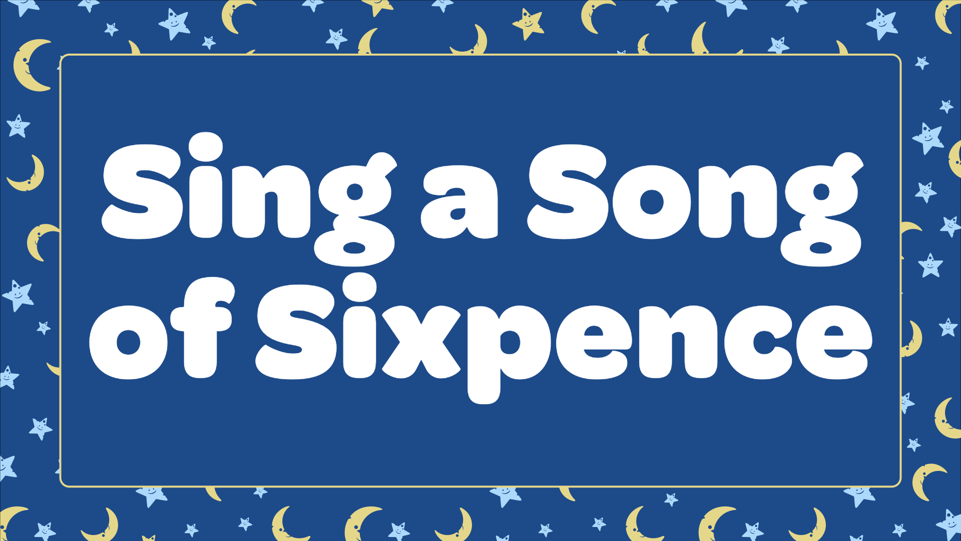 Sing A Song Of Sixpence