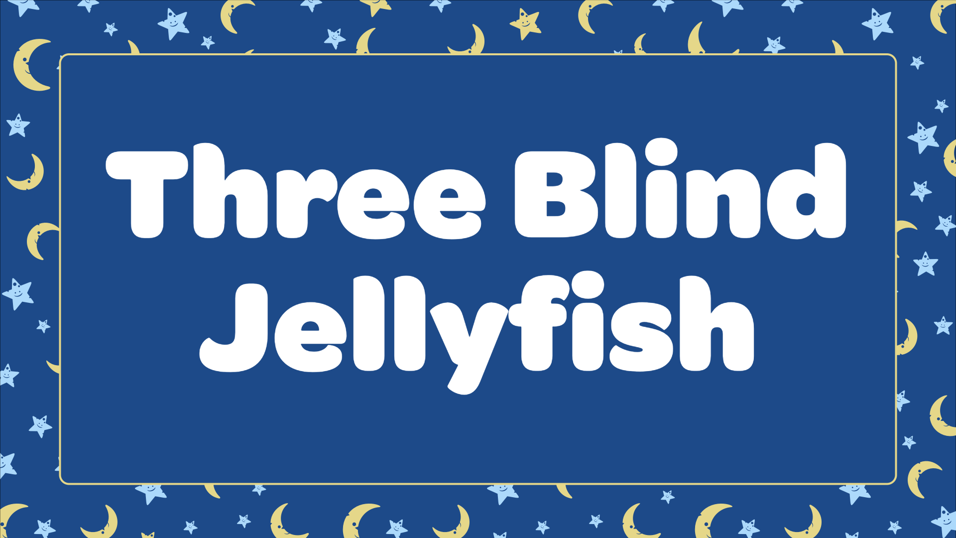 Three Blind Jellyfish