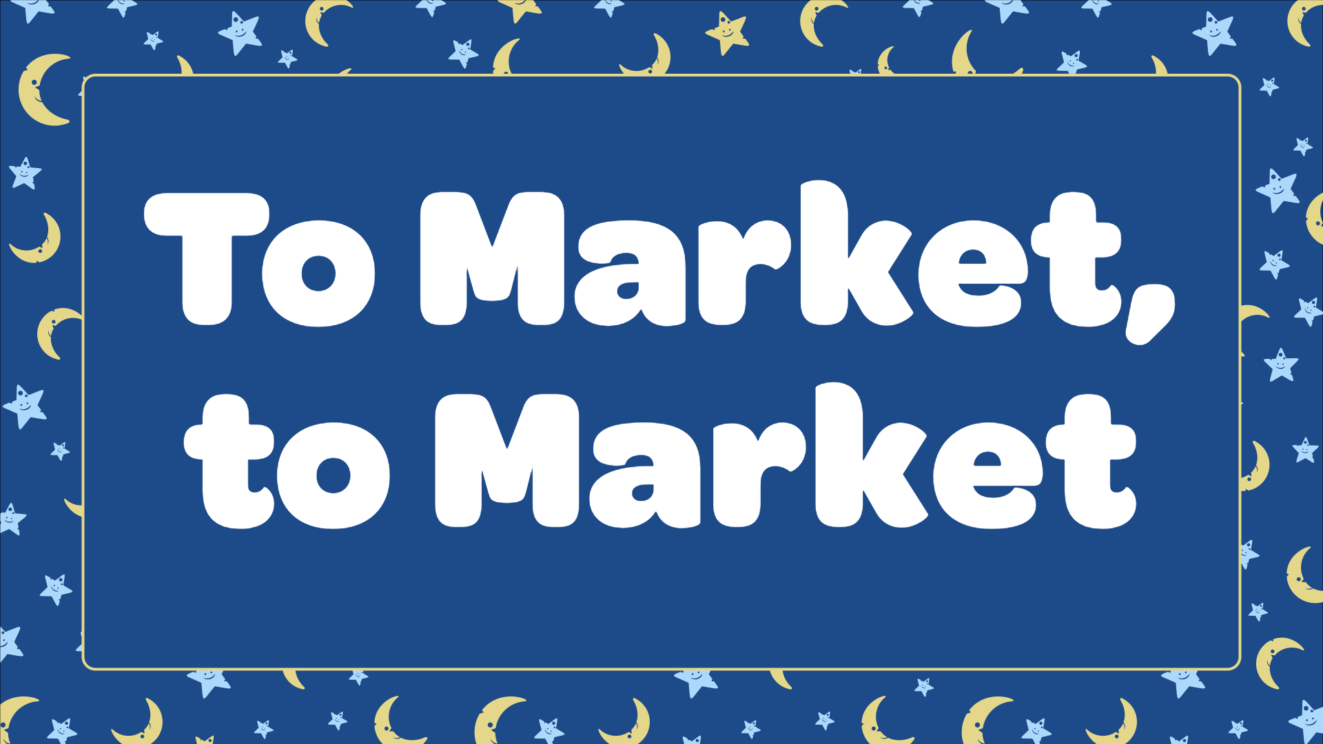 To Market, To Market