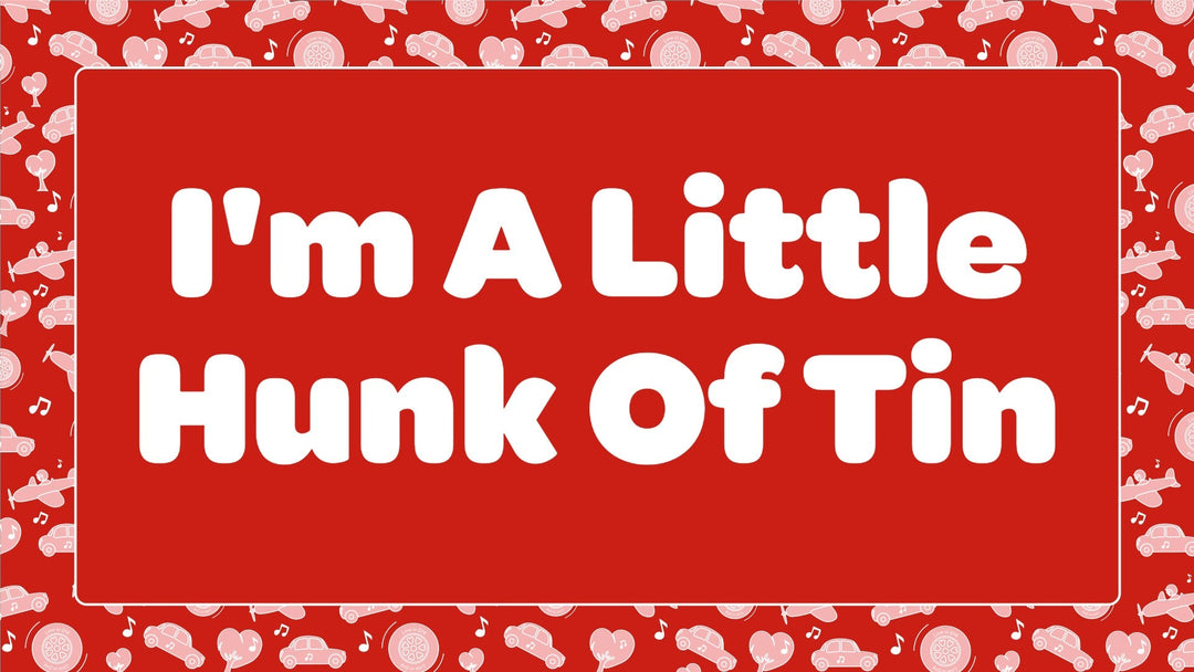 I'm A Little Hunk Of Tin
