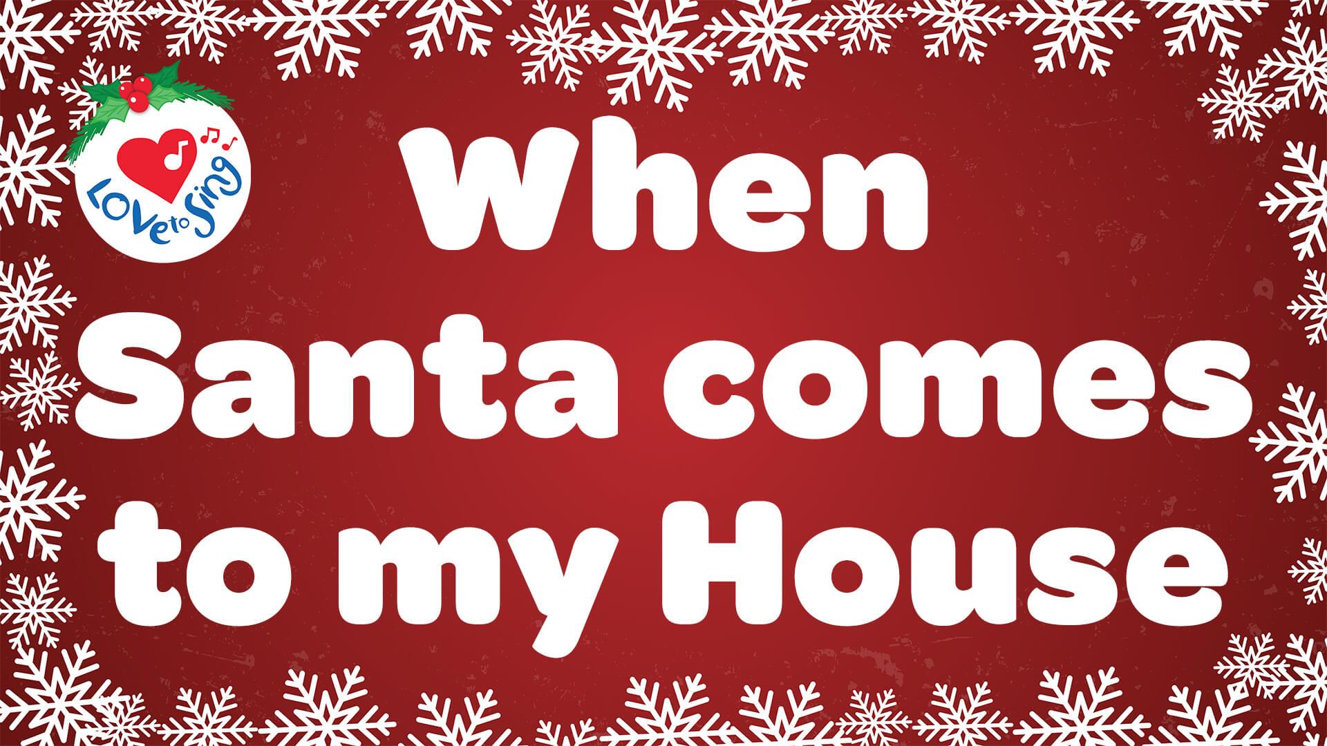 When Santa Comes to my House