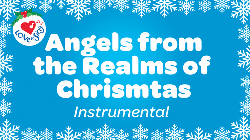 Christmas Song Angels From the Realms of Glory Instrumental Video Song MP4 Download by Love to Sing